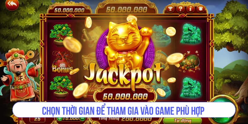 Chọn thời gian để tham gia vào game phù hợp 